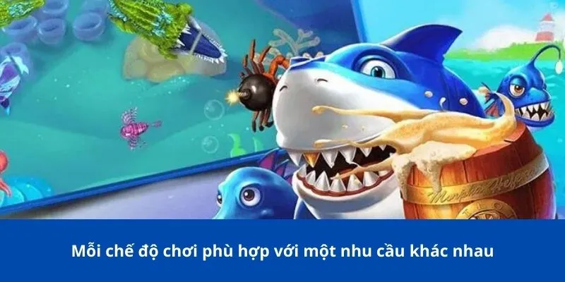 Mỗi chế độ chơi phù hợp với một nhu cầu khác nhau